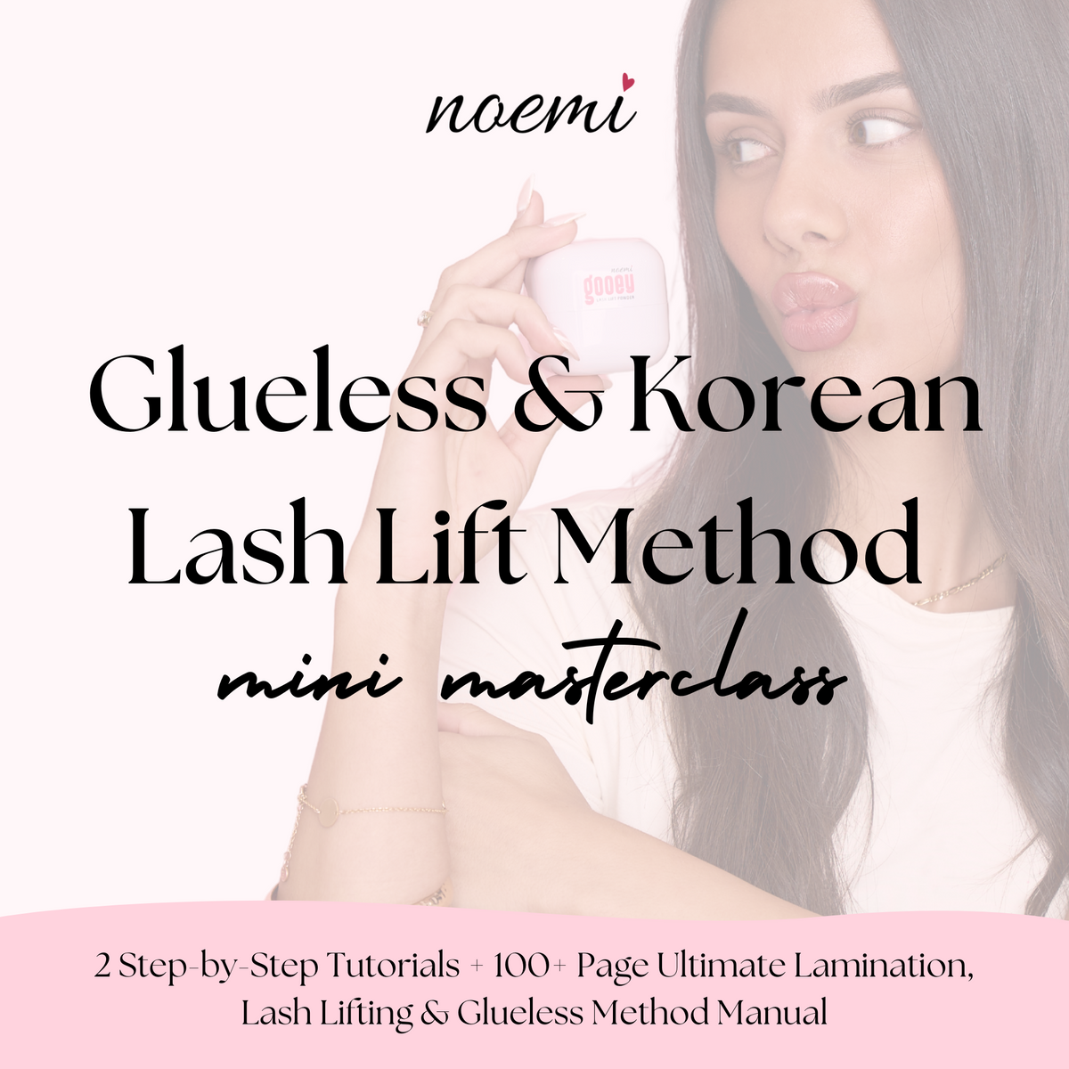 Noemi - Glueless & Korean Lash Lift Mini Masterclass